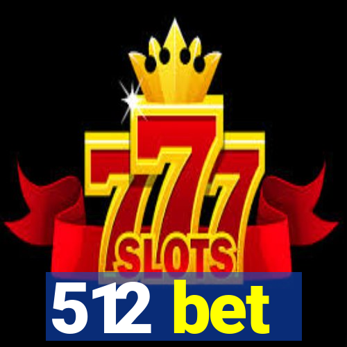 512 bet